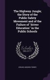 The Highway Jungle; the Story of the Public Safety Movement and of the Failure of &quote;driver Education&quote; in the Public Schools