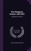The Philippine Islands, 1493-1803: Explorations, Volume 29