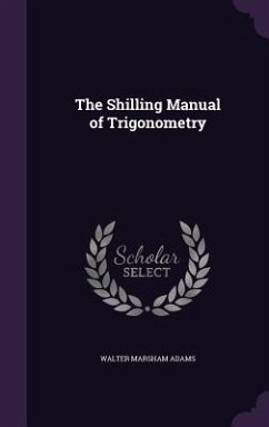 The Shilling Manual of Trigonometry - Adams, Walter Marsham