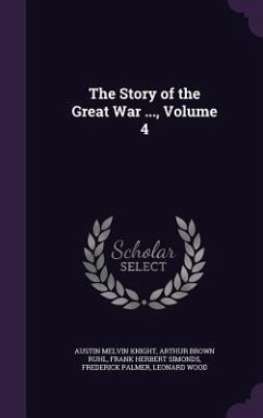 The Story of the Great War ..., Volume 4 - Knight, Austin Melvin; Ruhl, Arthur Brown; Simonds, Frank Herbert