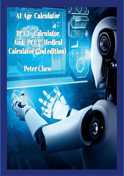 AI Age Calculator PCET Calculator and PCET Medical Calculator (2nd edition) AI Age Calculator PCET Calculator and PCET Medical Calculator (2nd edition)