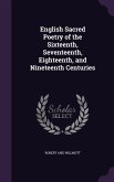 English Sacred Poetry of the Sixteenth, Seventeenth, Eighteenth, and Nineteenth Centuries
