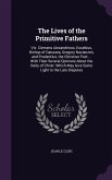 The Lives of the Primitive Fathers: Viz. Clemens Alexandrinus, Eusebius, Bishop of Cæsarea, Gregory Nazianzen, and Prudentius, the Christian Poet ...