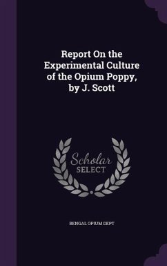 Cover Report On the Experimental Culture of the Opium Poppy, by J. Scott