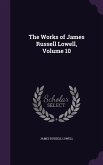 The Works of James Russell Lowell, Volume 10