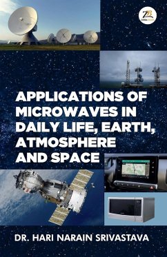 Applications of Microwaves in Daily Life Earth Atmosphere and Space - Srivastava, Hari Narain