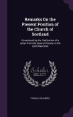 Remarks On the Present Position of the Church of Scotland