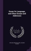 Essay On Language, and Other Essays and Addresses