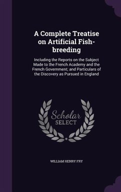 A Complete Treatise on Artificial Fish-breeding - Fry, William Henry