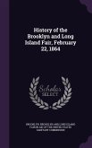 History of the Brooklyn and Long Island Fair, February 22, 1864
