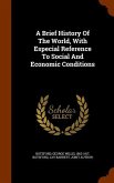 A Brief History Of The World, With Especial Reference To Social And Economic Conditions