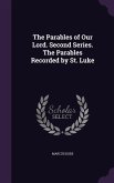 The Parables of Our Lord. Second Series. The Parables Recorded by St. Luke