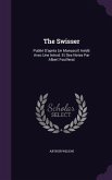 The Swisser: Publié D'aprés Un Manuscrit Inédit Avec Une Introd. Et Des Notes Par Albert Fouillerat