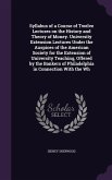 Syllabus of a Course of Twelve Lectures on the History and Theory of Money. University Extension Lectures Under the Auspices of the American Society for the Extension of University Teaching, Offered by the Bankers of Philadelphia in Connection With the Wh