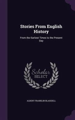 Stories From English History: From the Earliest Times to the Present Day - Blaisdell, Albert Franklin