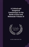 A Critical and Exegetical Commentary on the Books of Ezra and Nehemiah Volume 15