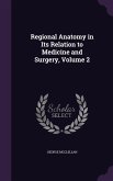 Regional Anatomy in Its Relation to Medicine and Surgery, Volume 2