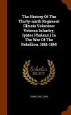 The History Of The Thirty-ninth Regiment Illinois Volunteer Veteran Infantry, (yates Phalanx.) In The War Of The Rebellion. 1861-1865