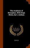 The Anabasis of Xenophon, With Engl. Notes, by C. Anthon