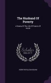 The Husband Of Poverty: A Drama Of The Life Of Francis Of Assisi