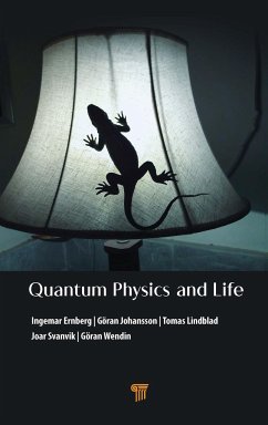 Quantum Physics and Life - Ernberg, Ingemar (Karolinska Institute, Sweden); Johansson, Goran (Chalmers University of Technology, Sweden); Lindblad, Tomas