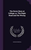 The Rover Boys at College; or, The Right Road and the Wrong
