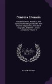 Censura Literaria: Containing Titles, Abstracts, and Opinions of Old English Books, With Original Disquisitions, Articles of Biography, a