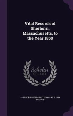 Vital Records of Sherborn, Massachusetts, to the Year 1850 - Sherborn, Sherborn; Baldwin, Thomas W. B. 1849