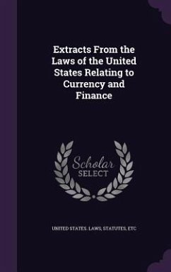 Extracts From the Laws of the United States Relating to Currency and Finance