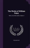 The Works of William Paley: With a Life of the Author, Volume 4