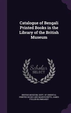 CATALOGUE OF BENGALI PRINTED B - Blumhardt, James Fuller