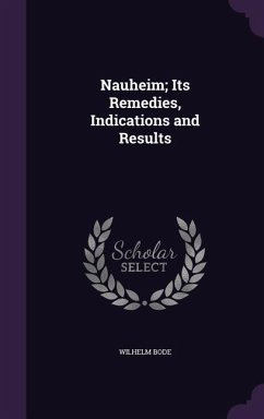 NAUHEIM ITS REMEDIES INDICATIO - Bode, Wilhelm