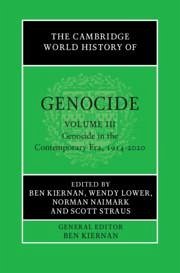 The Cambridge World History of Genocide: Volume 3, Genocide in the Contemporary Era, 1914-2020