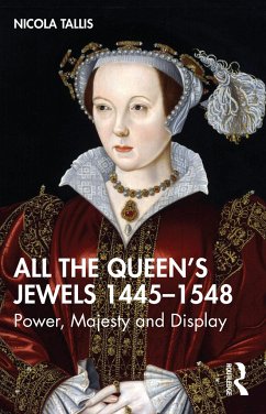 All the Queen's Jewels, 1445-1548 - Tallis, Nicola