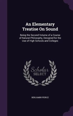 An Elementary Treatise On Sound: Being the Second Volume of a Course of Natural Philosophy, Designed for the Use of High Schools and Colleges - Peirce, Benjamin