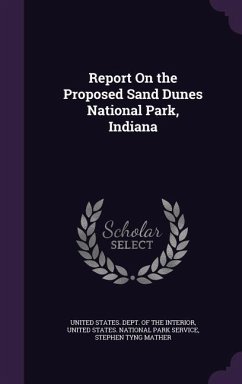 Report On the Proposed Sand Dunes National Park, Indiana - Mather, Stephen Tyng