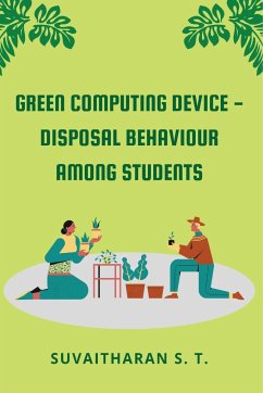 Green Computing Device - Disposal Behaviour Among Students - S. T., Suvaitharan