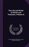 The Life and Works of Alfred Lord Tennyson, Volume 12