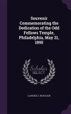 Souvenir Commemorating the Dedication of the Odd Fellows Temple, Philadelphia, May 21, 1895
