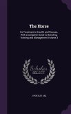The Horse: Its Treatment in Health and Disease, With a Complete Guide to Breeding, Training and Management Volume 3
