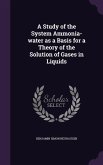A Study of the System Ammonia-water as a Basis for a Theory of the Solution of Gases in Liquids
