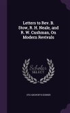 Letters to Rev. B. Stow, R. H. Neale, and R. W. Cushman, On Modern Revivals