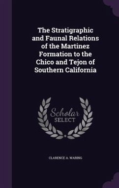The Stratigraphic and Faunal Relations of the Martinez Formation to the Chico and Tejon of Southern California - Waring, Clarence A