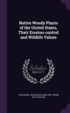 Native Woody Plants of the United States, Their Erosion-control and Wildlife Values