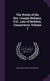 The Works of the Rev. Joseph Bellamy, D.D., Late of Bethlem, Connecticut, Volume 1