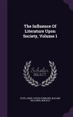 The Influence Of Literature Upon Society, Volume 1