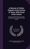 A Memoir of Father Dignam of the Society of Jesus, With Some of his Letters