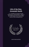 Life of the Hon. Jeremiah Smith: Ll. D., Member of Congress During Washington's Administration, Judge of the United States Circuit Court, Chief Justic