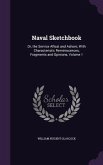 Naval Sketchbook: Or, the Service Afloat and Ashore, With Characteristic Reminiscences, Fragments and Opinions, Volume 1
