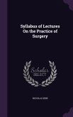 Syllabus of Lectures On the Practice of Surgery